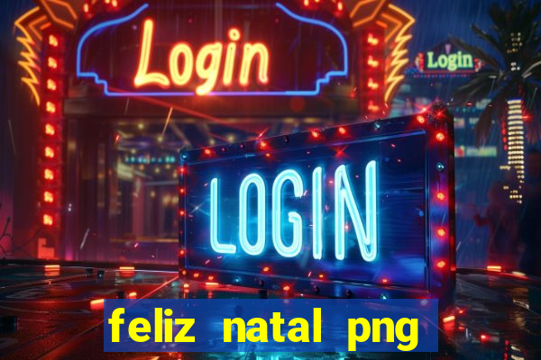 feliz natal png para imprimir